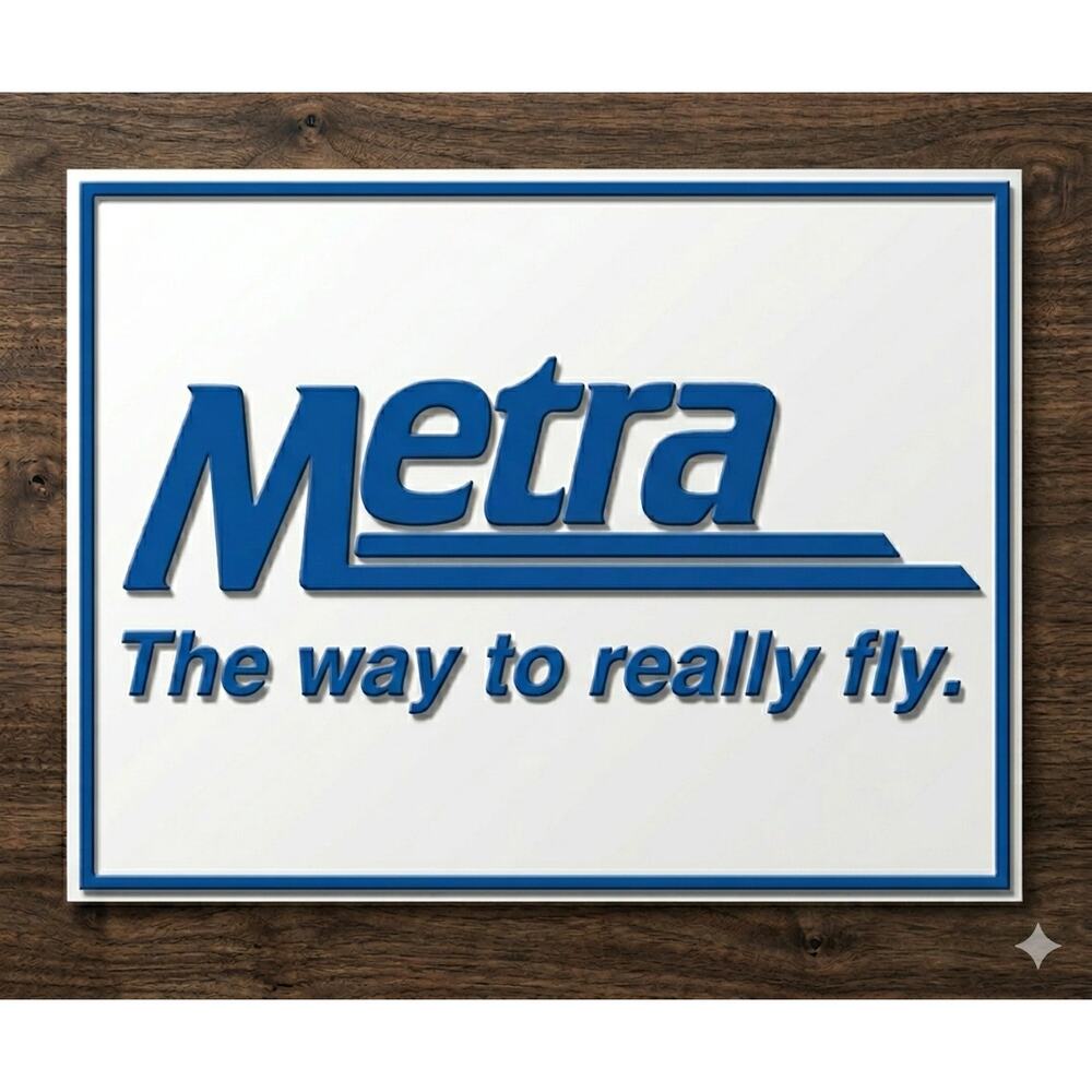 Chicago Metra Train Sign The Way To Really Fly Rail Commuter Railroad Amtrak
